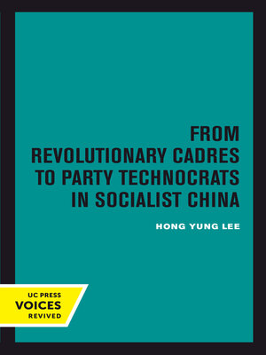 cover image of From Revolutionary Cadres to Party Technocrats in Socialist China